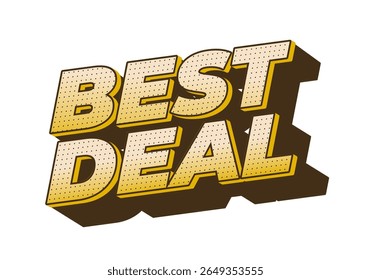A bold and eye catching graphic design featuring the words BEST DEAL in a three dimensional style The text is styled with a yellow and brown color scheme, making it stand out