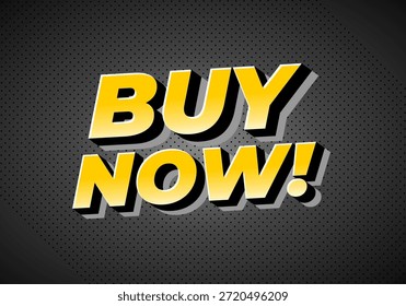 A bold and eye catching graphic featuring the text BUY NOW! in large, yellow letters with a 3D effect against a dark, textured background.