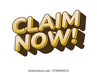 A bold, eye catching text graphic that says CLAIM NOW! in a playful font with a shadow effect, featuring a yellow and brown color scheme.