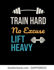 Bold fitness t-shirt design featuring a barbell and dumbbell with the slogan “Train Hard No Excuse Lift Heavy.” Perfect for gym lovers, bodybuilders, and fitness enthusiasts who stay motivated to work