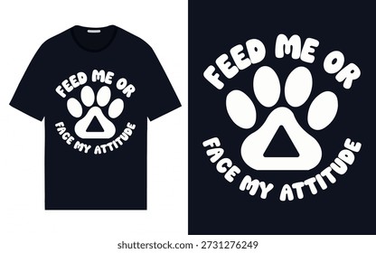 Bold funny typography design with paw graphic. Perfect for cat lovers, humorous apparel and playful merchandise.