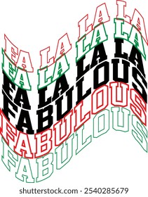 Las letras llamativas y brillantes deletrean "Fa La La Fabulous" en una combinación de rojo, verde y oro, con florituras decorativas. Una corona festiva o algunas luces navideñas envuelven las palabras, agregando una e