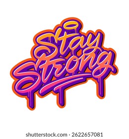 Bold graffiti typography art featuring the phrase "Stay Strong." Vibrant urban street style with dynamic strokes, inspiring and powerful design for modern creative projects.