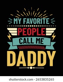 A bold graphic design featuring the text "My Favorite People Call Me Daddy" in a retro, stylized font with colorful accents, perfect for Father's Day.