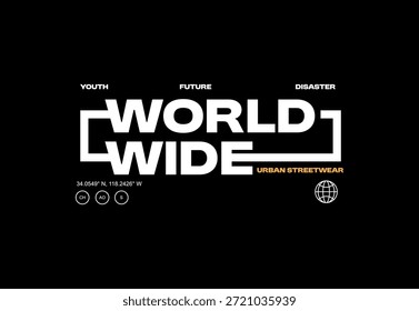 A bold graphic design featuring the word WORLDWIDE in a stylized, blocky font, accompanied by YOUTH, FUTURE, and DISASTER above, and URBAN STREETWEAR below, with a small globe icon and coordinates, all on a black background.