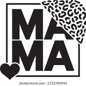 Ein kräftiges Grafikdesign mit dem Wort "Mama" in einem schwarzen Rahmen, begleitet von einem stilisierten Leoparden-Print-Overlay und einem kleinen Herzelement, das perfekt für die Herstellung von Kleidung oder Dekor ist, die Mutterschaft feiert.