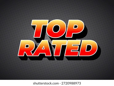 Un Diseño gráfico atrevido con las palabras Top Rated en un vibrante degradado rojo y naranja con un efecto de sombra, sobre un fondo oscuro punteado.