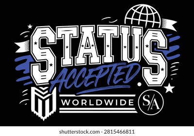 A bold graphic design featuring the words 'STATUS ACCEPTED' with a global earth icon, conveying approval, success, and worldwide recognition.