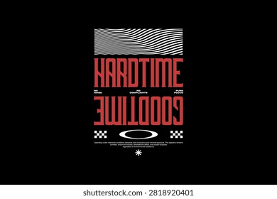 A bold graphic design featuring the words Hardtime and Goodtime in a distressed, retro font with abstract elements.