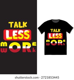 A bold, graphic, and motivational vector t-shirt design featuring the phrase " TALK LESS MORE WORK " in unique, colorful block typography. This modern illustration is perfect for apparel, merchandise, and print-on-demand products, appealing to those seeking an inspirational work ethic or self-improvement message in a casual, eye-catching style.