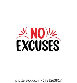 Bold graphic stating no excuses with fiery stylized text and lettering