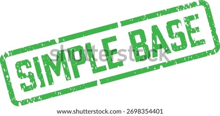 A bold green grunge rubber stamp displaying the phrase "SIMPLE BASE," ideal for conveying foundational ideas and clean concepts.