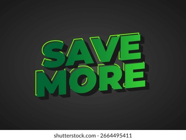 Bold green text saying SAVE MORE with a shadow effect on a dark background.