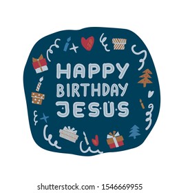 Bold greeting Christmas card with hand drawn lettering Happy birthday Jesus and gift boxes, hearts, christmas tree and stars, flat style. Child like look. Colorful illustration. Blue color.