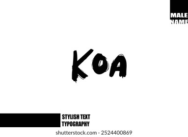 Bold Grunge And Rough Brush Text Typography Of Baby Boy Name Koa