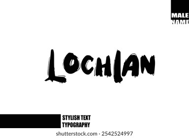 Bold Grunge And Rough Brush Text Typography Of Baby Boy Name  Lochlan