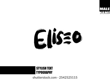 Bold Grunge And Rough Brush Text Typography Of Baby Boy Name Eliseo