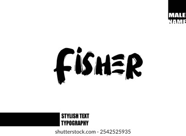 Bold Grunge And Rough Brush Text Typography Of Baby Boy Name  Fisher