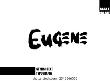 Bold Grunge And Rough Brush Text Typography Of Baby Boy Name  Eugene