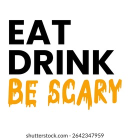Bold Halloween typography poster with Eat Drink Be Scary message in striking layout, ideal for party decorations, social media content, and seasonal promotional materials.