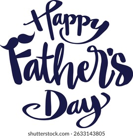 A bold, hand-drawn Father’s Day message in navy blue, celebrating fatherhood with flair. Great for banners, posters, and online greetings.