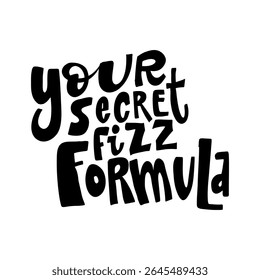 Bold hand-drawn quote "Your secret fizz formula" in playful purple lettering. Perfect for drink menus, bar designs, or fun product labels.