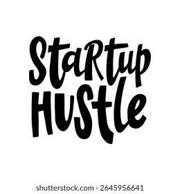 Bold hand-lettered phrase "Startup Hustle" for business motivation, entrepreneurship, startup culture, and productivity-themed design.   - Powered by Shutterstock - Get 15% off with code: PIKWIZARD15