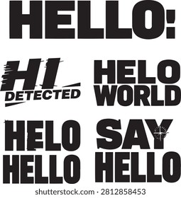 Bold hello typography text sticker set, vector grunge hi detected and hello world lettering word logo design, modern urban quote graphic for t shirt print.