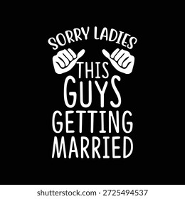 Un atrevido y humorístico diseño de cita tipográfica con la frase “Sorry Ladies This Guy’s Getting Married” con divertidos iconos de gestos con las manos. Esta obra de arte representa anuncios de bodas, humor de compromiso y vibraciones de despedida de soltero en un estilo tipográfico limpio y moderno. Ideal para bodas y despedidas de soltero camisetas, carteles, tarjetas de felicitación, invitaciones de fiesta, gráficos de redes sociales y diseños de Mercancía. Las letras blancas sobre un fondo negro crean un fuerte contraste para una visibilidad clara tanto en el uso digital como en la impresión.