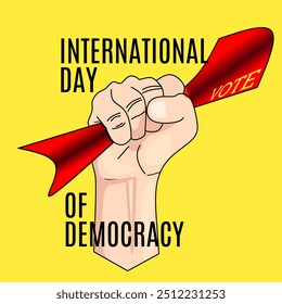 A bold and impactful illustration featuring a clenched fist holding a red ballot arrow with the word "VOTE" on it. The background is bright yellow with the text "INTERNATIONAL DAY OF DEMOCRACY".
