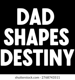 Bold impactful text graphic. Ideal for apparel father's day t-shirt concepts and motivational messaging.