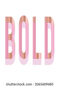 Bold Inspirational Quote be bold, color gold and pink vector illustration. 