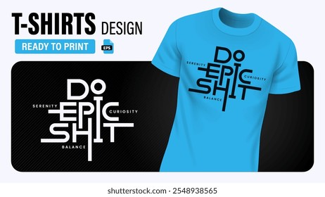 Bold Inspirational Typography T-Shirt Design – Ready-to-Print EPS Vector Artwork for Unique and Trendy Apparel