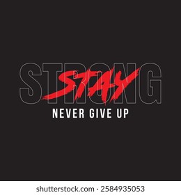 "Bold and Inspiring Motivational Typography Design – Stay Stronger, Never Give Up Quote for Fitness, Success, and Self-Improvement Enthusiasts"







