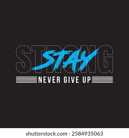 "Bold and Inspiring Motivational Typography Design – Stay Stronger, Never Give Up Quote for Fitness, Success, and Self-Improvement Enthusiasts"







