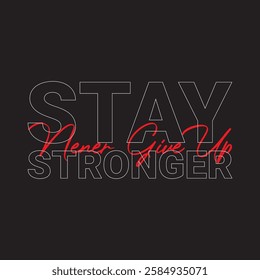 "Bold and Inspiring Motivational Typography Design – Stay Stronger, Never Give Up Quote for Fitness, Success, and Self-Improvement Enthusiasts"







