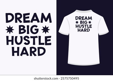 "Bold and inspiring, this 'Dream Big Hustle Hard' typography t-shirt design is perfect for go-getters. Featuring sleek, modern fonts, it’s ideal for entrepreneurs, dreamers, and hustlers who live to 