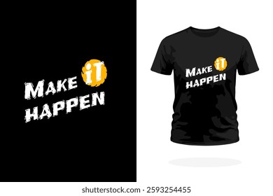 Bold and inspiring typography design featuring the Make It Happen slogan. Perfect for entrepreneurs, dreamers, and go-getters. Ideal for T-shirts, mugs, posters, and motivational merchandise.