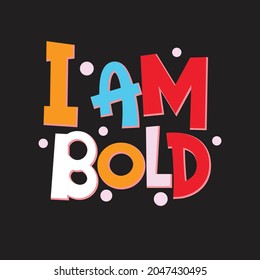 I Am Bold Kids Typography Vector