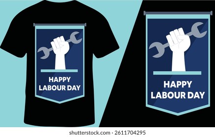 Bold “Happy Labour Day” Fist and Wrench T-Shirt Banner Design, Vector Illustration.