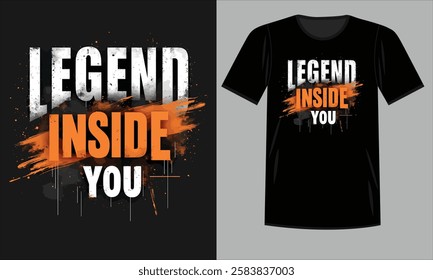 Bold "Legend Inside You" Typography for Custom Inspirational T-Shirt