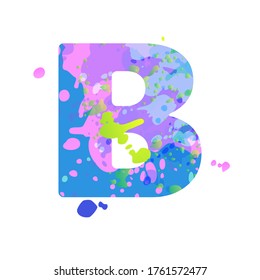Bold letter B with effect of liquid spots of paint in blue, green, pink colors, isolated on white background. Decoration element for design of a flyer, poster, calendar, cover, title. Vector EPS10
