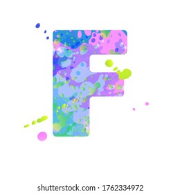 Bold letter F with effect of liquid spots of paint in blue, green, pink colors, isolated on white background. Decoration element for design of a flyer, poster, calendar, cover, title. Vector EPS10