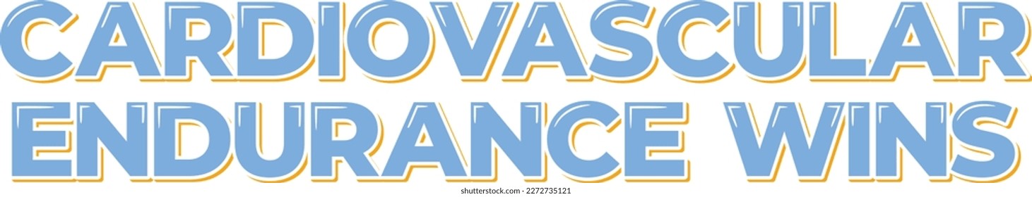A bold lettering vector design with a motivating fitness quote about the importance of cardiovascular endurance.