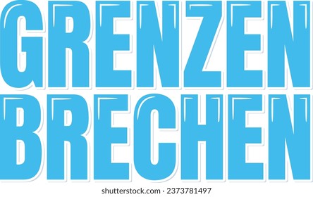 A bold lettering vector design representing "Grenzen Brechen," which translates to "Break Limits" in English.