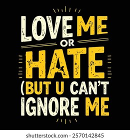 Bold "Love Me or Hate Me" Statement Sweatshirt