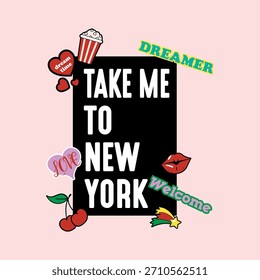 A tipografia arrojada "Take Me to New York" é cercada por adesivos coloridos de arte pop, incluindo corações, cerejas, lábios, pipoca e ícones de estrelas. Diversão e design moderno para moda e impressões gráficas.
