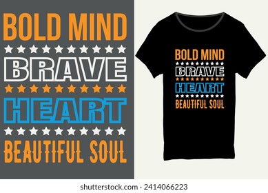 Bold mind brave heart beautiful soul, Typography t-shirt design, motivational typography t-shirt design, inspirational quotes t-shirt design.