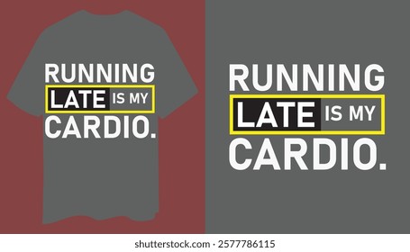 Bold Minimalist T-Shirt: Running Late Is My Cardio with Sporty Icons