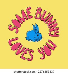 Bold minimalistic composition Some bunny loves you